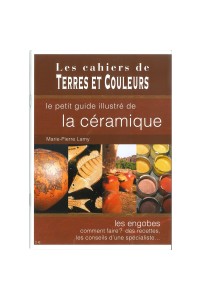 LIVRE "LE PETIT GUIDE ILLUSTRE DE LA CERAMIQUE"