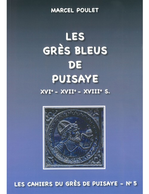 LIVRE LES GRÈS BLEUS DE PUISAYE (CAHIER DU GRÈS N°5)