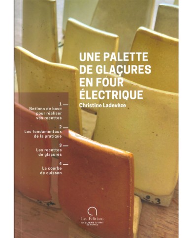 LIVRE "UNE PALETTE DE GLAÇURES EN FOUR ÉLECTRIQUE" LIVRE "UNE PALETTE DE GLAÇURES EN FOUR ÉLECTRIQUE"